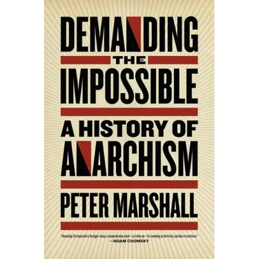 Demanding the Impossible: A History of Anarchism
