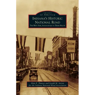 Indiana's Historic National Road: The West Side, Indianapolis to Terre Haute