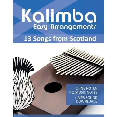 Kalimba Easy Arrangements - 13 Songs from Scotland: Ohne Noten - No Music Notes + MP3-Sound Downloads