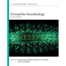 Drosophila Neurobiology: A Laboratory Manual, Second Edition