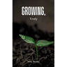 Growing, Truly