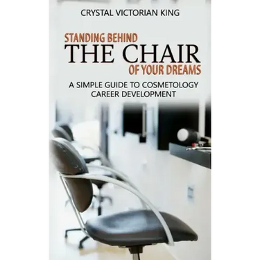 Standing Behind the Chair of Your Dreams: A Simple Guide to Cosmetology Career Development