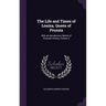 The Life and Times of Louisa, Queen of Prussia: With an Introductory Sketch of Prussian History, Volume 2