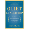 Quiet Leadership: Six Steps to Transforming Performance at Work