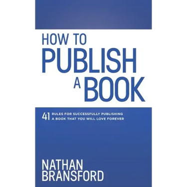 How to Publish a Book: 41 Rules for Successfully Publishing a Book That You Will Love Forever