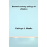 Enuresis urinary spillage in children
