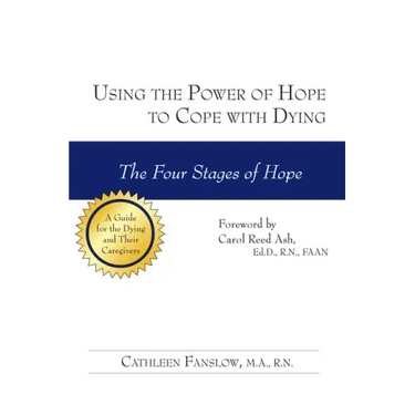 Using the Power of Hope to Cope with Dying: The Four Stages of Hope