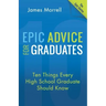 Epic Advice for Graduates: Ten Things Every High School Graduate Should Know