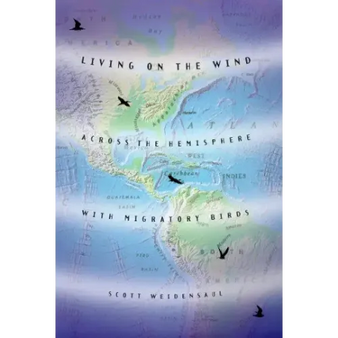 Living on the Wind: Across the Hemisphere with Migratory Birds