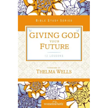 Giving God Your Future
