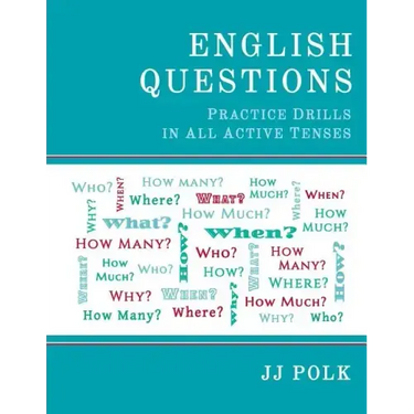 English Questions: Practice Drills In All Active Tenses