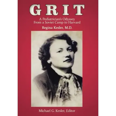 Grit: A Pediatrician's Odyssey From a Soviet Camp to Harvard