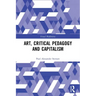 Art, Critical Pedagogy and Capitalism