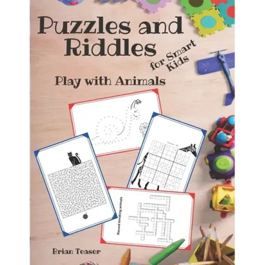 Puzzles and Riddles for Smart Kids: Play with Animals - Activity Book for Kids: Mazes, Dot to Dot, Crosswords, Word Search and More!