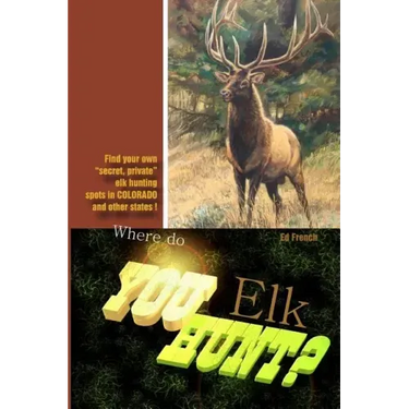 Where do you hunt Elk?: Find Elk in Colorado