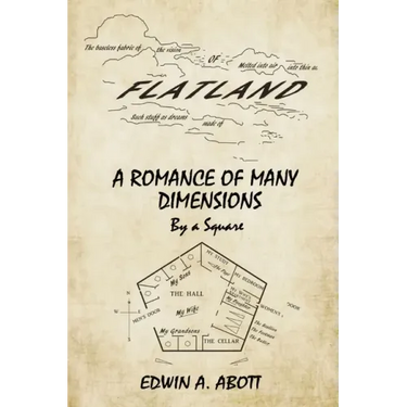 Flatland: A Romance of Many Dimensions (By a Square)