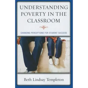 Understanding Poverty in the Classroom: Changing Perceptions for Student Success