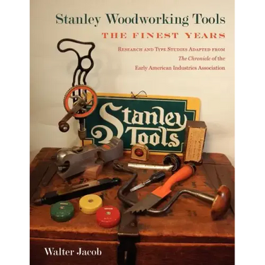 Stanley Woodworking Tools: The Finest Years