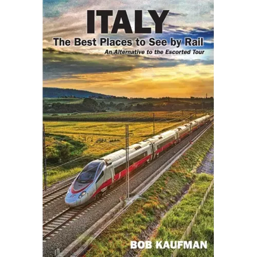 Italy The Best Places to See by Rail: An alternative to the escorted tour