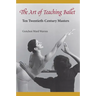 The Art of Teaching Ballet: Ten 20th-Century Masters