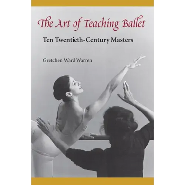 The Art of Teaching Ballet: Ten 20th-Century Masters