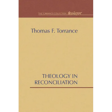 Theology in Reconciliation: Essays Towards Evangelical and Catholic Unity in East and West
