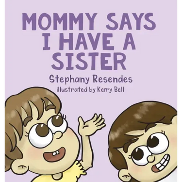 Mommy Says I Have a Sister