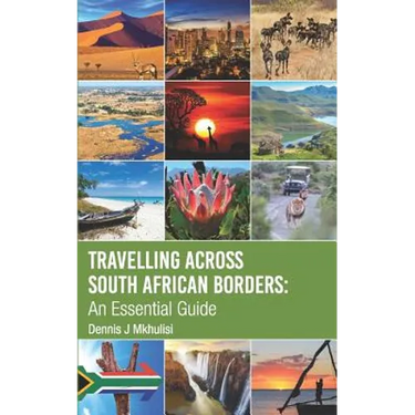 Travelling Across South African Borders: An Essential Guide