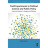 Field Experiments in Political Science and Public Policy: Practical Lessons in Design and Delivery