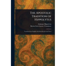 The Apostolic Tradition of Hippolytus