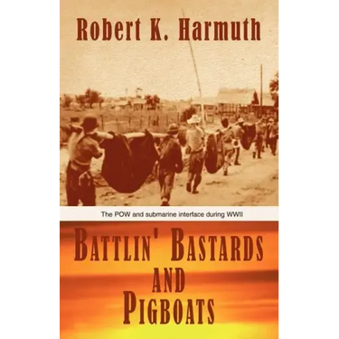 Battlin' Bastards and Pigboats: The POW and Submarine Interface During WWII
