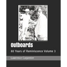 Outboards: 80 Years of Reminiscence Volume 3