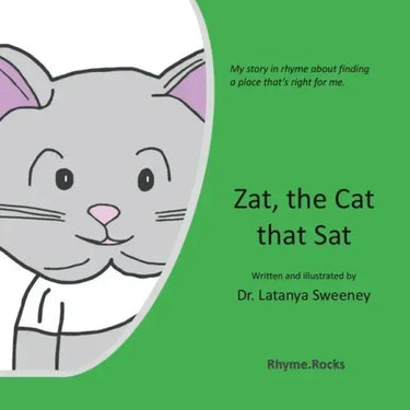 Zat, the Cat that Sat: My story in rhyme about finding a place that's right for me.