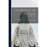The Book of Job: the Common English Version, the Hebrew Text, and the Revised Version of the American Bible Union