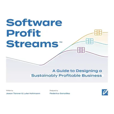 Software Profit Streams(TM): A Guide to Designing a Sustainably Profitable Business