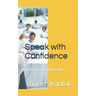 Speak with Confidence: Ultimate Guide to public speaking.