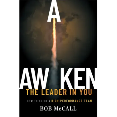Awaken the Leader in You: How to Build a High-Performance Team
