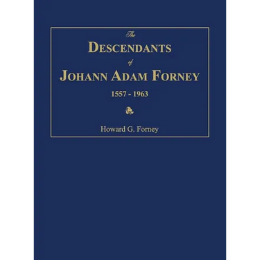 The Descendants of Johann Adam Forney 1557-1963