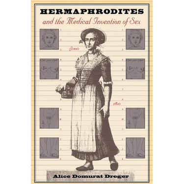 Hermaphrodites and the Medical Invention of Sex