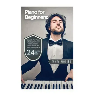 Piano for Beginners: Learn to Play Piano with Easy to Follow Piano Lessons, Piano Chords, and Piano Techniques That Will Boost Your Progres