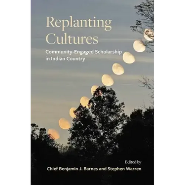 Replanting Cultures: Community-Engaged Scholarship in Indian Country