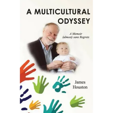 A Multicultural Odyssey: A Memoir (almost) sans Regrets