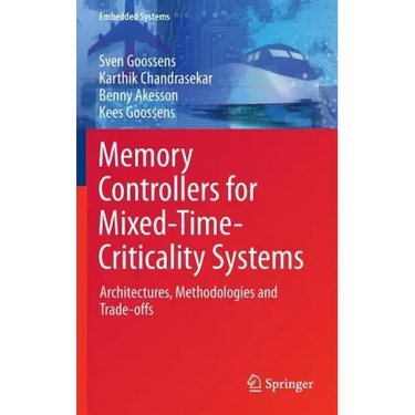 Memory Controllers for Mixed-Time-Criticality Systems: Architectures, Methodologies and Trade-Offs