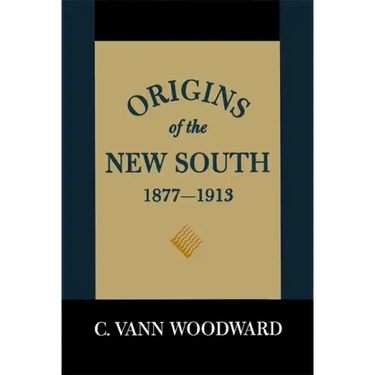 Origins of the New South, 1877-1913: A History of the South