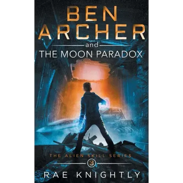 Ben Archer and the Moon Paradox (The Alien Skill Series, Book 3)