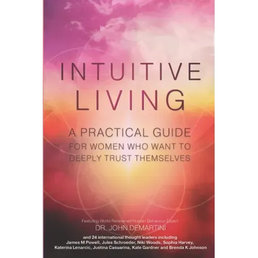 Intuitive Living: A practical guide for women who want to deeply trust themselves