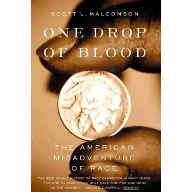 One Drop of Blood: The American Misadventure of Race