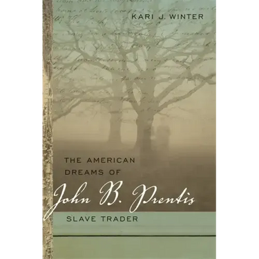 The American Dreams of John B. Prentis, Slave Trader