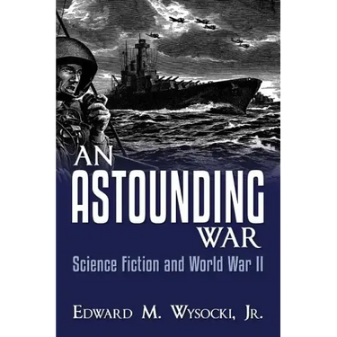 An Astounding War: Science Fiction and World War II