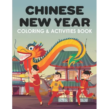 Chinese New Year Coloring & Activities Book: Happy New Year, Children's Gift, Notebook, Activity Journal